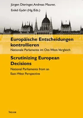 Dieringer / Maurer / Györi |  Europäische Entscheidungen kontrollieren. Nationale Parlamente im Ost-West-Vergleich | Buch |  Sack Fachmedien