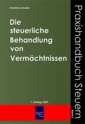 Schulze / Schultze |  Die steuerliche Behandlung von Vermächtnissen | Buch |  Sack Fachmedien