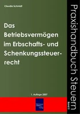 Schmidt |  Das Betriebsvermögen im Erbschafts- und Schenkungssteuerrecht | Buch |  Sack Fachmedien