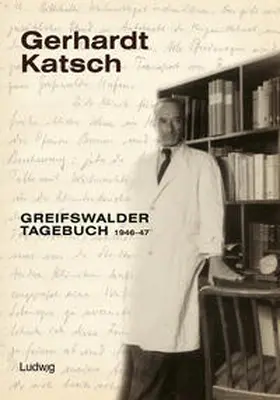 Alvermann / Garbe / Herling |  Gerhardt Katsch - Greifswalder Tagebuch 1946–47 | Buch |  Sack Fachmedien