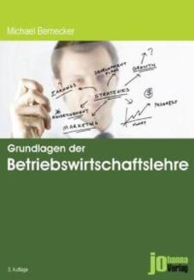 Bernecker |  Grundlagen der Betriebswirtschaftslehre | Buch |  Sack Fachmedien