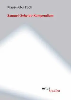 Koch |  Samuel-Scheidt-Kompendium | Buch |  Sack Fachmedien