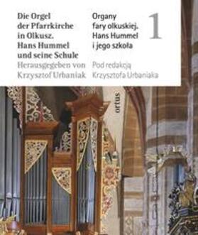 Urbaniak |  Die Orgel der Pfarrkirche in Olkusz / Organy fary olkuskiej | Buch |  Sack Fachmedien