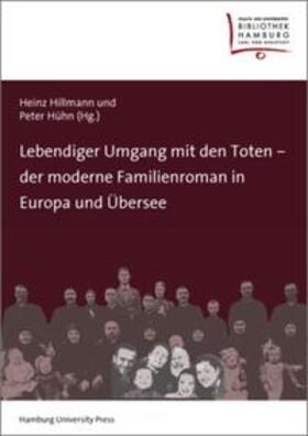 Hühn / Hillmann |  Lebendiger Umgang mit den Toten ¿ der moderne Familienroman in Europa und Übersee | Buch |  Sack Fachmedien