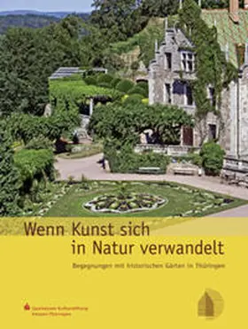 Sparkassen-Kulturstiftung Hessen-Thüringen / Thüringisches Landesamt f. Denkmalpflege u. Archäologie / Thimm |  Wenn Kunst sich in Natur verwandelt | Buch |  Sack Fachmedien