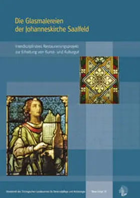 Thüringisches Landesamt f. Denkmalpflege u. Archäologie / Kappes / Scheibner |  Die Glasmalereien der Johanneskirche Saalfeld | Buch |  Sack Fachmedien