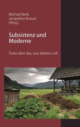 Berls / Krause / Gronemeyer |  Subsistenz und Moderne | Buch |  Sack Fachmedien