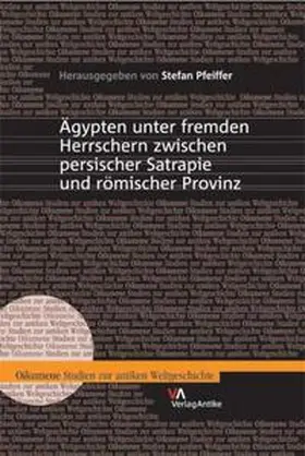 Pfeiffer |  Ägypten unter fremden Herrschern zwischen persischer Satrapie und römischer Provinz | Buch |  Sack Fachmedien