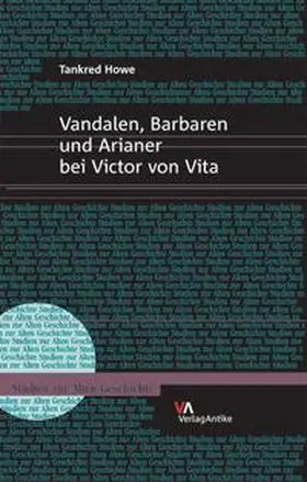 Howe |  Vandalen, Barbaren und Arianer bei Victor von Vita | Buch |  Sack Fachmedien