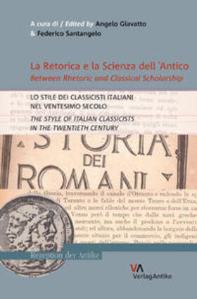 Giavatto / Santangelo |  La Retorica e la Scienza dell'Antico / Between Rhetoric and Classical Scholarship | Buch |  Sack Fachmedien