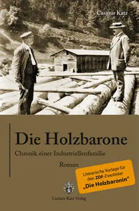 Katz |  Die Holzbarone - Chronik einer Industriellenfamilie | Buch |  Sack Fachmedien