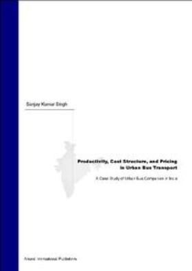 Singh |  Productivity, Cost Structure, and Pricing in Urban Bus Transport - A Case Study of Urban Bus Companies in India | Buch |  Sack Fachmedien