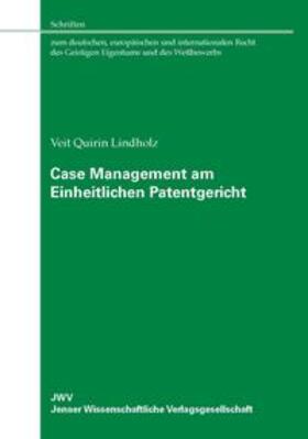 Lindholz |  Case Management am Einheitlichen Patentgericht | Buch |  Sack Fachmedien