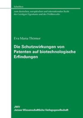 Thörner |  Die Schutzwirkungen von Patenten auf biotechnologische Erfindungen | Buch |  Sack Fachmedien