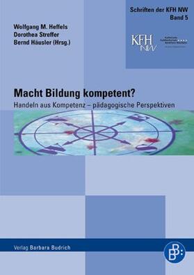 Heffels / Streffer / Häusler |  Macht Bildung kompetent? | Buch |  Sack Fachmedien