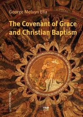 Ella |  The Covenant of Grace and Christian Baptism | Buch |  Sack Fachmedien