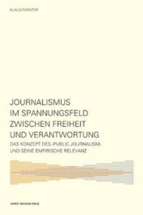 Forster |  Journalismus im Spannungsfeld zwischen Freiheit und Verantwortung | Buch |  Sack Fachmedien