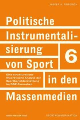 Friedrich | Politische Instrumentalisierung von Massenmedien | Buch | 978-3-938258-54-5 | sack.de