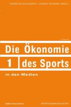 Schauerte / Schwier |  Die Ökonomie des Sports in den Medien | Buch |  Sack Fachmedien
