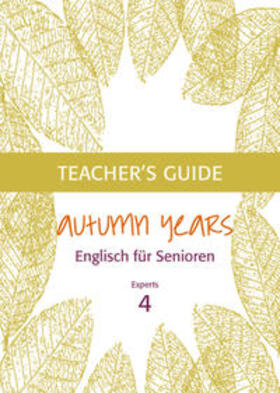 Baylie / Schweizer |  Autumn Years - Englisch für Senioren 4 - Experts - Teacher's Guide | Buch |  Sack Fachmedien