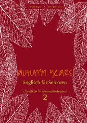 Baylie / Schweizer |  Autumn Years. Englisch für Senioren. coursebook for intermediate learners 2 | Buch |  Sack Fachmedien
