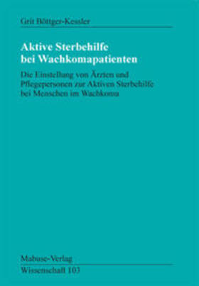 Böttger-Kessler |  Böttger-Kessler, G: Aktive Sterbehilfe/Wachkoma | Buch |  Sack Fachmedien