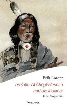 Lorenz |  Liselotte Welskopf-Henrich und die Indianer | eBook | Sack Fachmedien