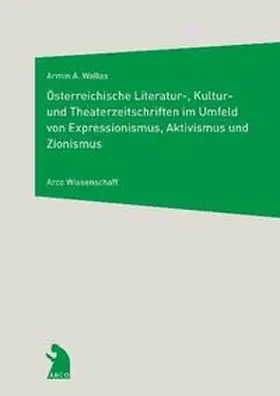 Wallas / Lauritsch |  Österreichische Literatur-, Kultur- und Theaterzeitschriften im Umfeld von Expressionismus, Aktivismus und Zionismus | Buch |  Sack Fachmedien