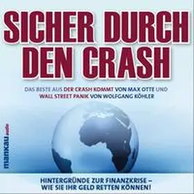 Köhler / Otte |  Sicher durch den Crash - Das Beste aus „Der Crash kommt“ (Max Otte) und „Wall Street Panik“ (Wolfgang Köhler) | Sonstiges |  Sack Fachmedien