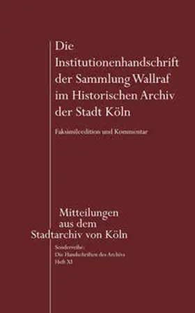 Avenarius |  Die Institutionenhandschrift der Sammlung Wallraf im Historischen Archiv der Stadt Köln | Buch |  Sack Fachmedien