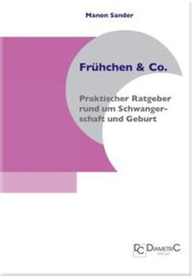 Sander |  Frühchen & Co. - Praktischer Ratgeber rund um Schwangerschaft und Geburt | eBook | Sack Fachmedien