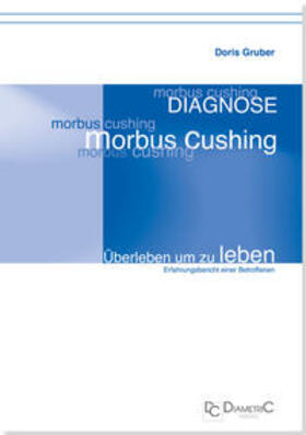 Gruber |  Diagnose Morbus Cushing - Überleben um zu leben | eBook | Sack Fachmedien