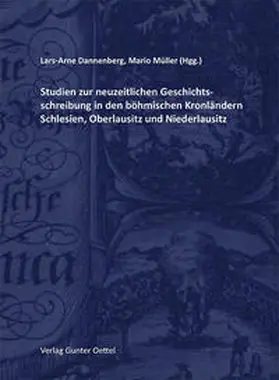 Dannenberg / Müller |  Studien zur neuzeitlichen Geschichtsschreibung in den böhmischen Kronländern Schlesien, Oberlausitz und Niederlausitz | Buch |  Sack Fachmedien