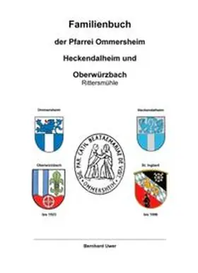 Uwer |  Familienbuch der Pfarrei Ommersheim, Heckendalheim und Oberwürzbach Rittersmühle | Buch |  Sack Fachmedien