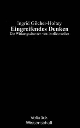 Gilcher-Holtey |  Eingreifendes Denken | Buch |  Sack Fachmedien