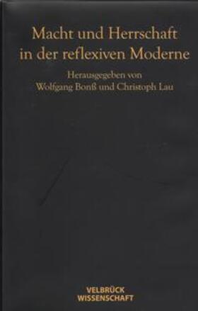 Bonß / Lau |  Macht und Herrschaft in der reflexiven Moderne | Buch |  Sack Fachmedien