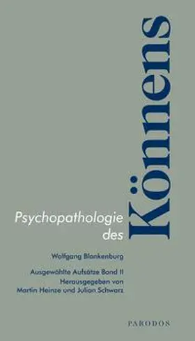 Blankenburg / Heinze / Schwarz | Psychopathologie des Könnens | Buch | 978-3-938880-90-6 | sack.de