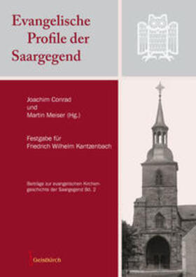 Conrad / Meiser |  Evangelische Profile der Saargegend | Buch |  Sack Fachmedien