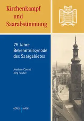 Conrad / Rauber |  Kirchenkampf und Saarabstimmung | Buch |  Sack Fachmedien