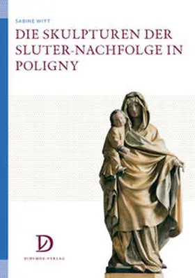 Witt |  Die Skulpturen der Sluter-Nachfolge in Poligny | Buch |  Sack Fachmedien