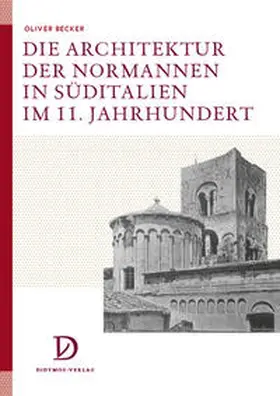 Becker |  Die Architektur der Normannen in Süditalien im 11. Jahrhundert | Buch |  Sack Fachmedien