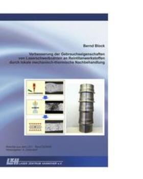 Block |  Verbesserung der Gebrauchseigenschaften von Laserschweißnähten an Reintitanwerkstoffen durch lokale mechanisch-thermische Nachbehandlung | Buch |  Sack Fachmedien