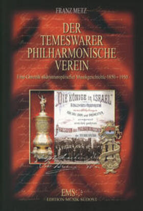 Metz |  Der Temeswarer Philharmonische Verein. Eine Chronik südosteuropäischer Musikgeschichte 1850-1950 | Buch |  Sack Fachmedien