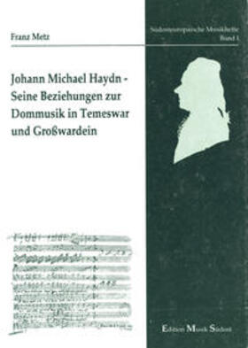 Metz |  Johann Michael Haydn. Seine Beziehungen zur Dommusik in Temeswar und Grosswardein | Buch |  Sack Fachmedien