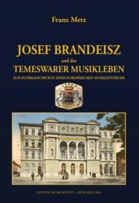 Metz |  Josef Brandeisz und das Temeswarer Musikleben | Buch |  Sack Fachmedien