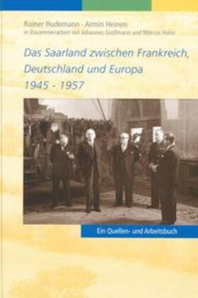 Hudemann / Heinen |  Das Saarland zwischen Frankreich, Deutschland und Europa 1945-1957 | Buch |  Sack Fachmedien