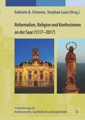 Clemens / Laux |  Reformation, Religion und Konfession an der Saar (1517-2017) | Buch |  Sack Fachmedien