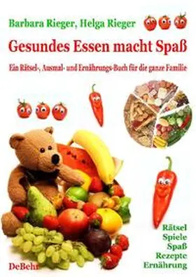 Rieger / DeBehr |  Gesundes Essen macht Spaß - das große Rätsel-, Ausmal- und Ernährungsbuch für die ganze Familie | Buch |  Sack Fachmedien