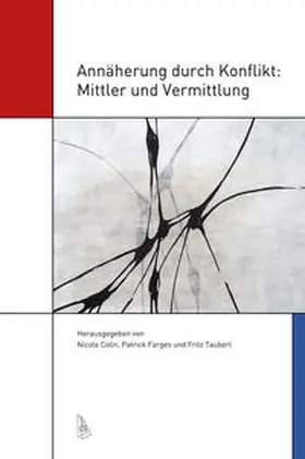 Colin / Farges / Taubert |  Annäherung durch Konflikt: Mittler und Vermittlung | Buch |  Sack Fachmedien