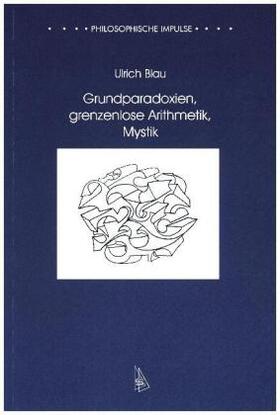 Blau |  Grundparadoxien, grenzenlose Arithmetik, Mystik | Buch |  Sack Fachmedien